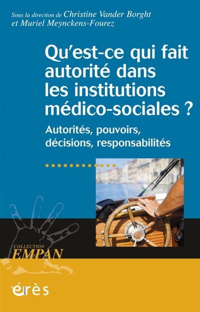 Front cover_Qu'est-ce qui fait autorité dans les institutions médico-sociales ? : autorités, pouvoirs, décisions, responsabilités