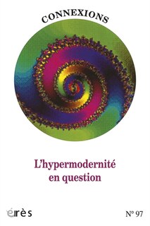 Couverture_Connexions, n°97. L'hypermodernité en question