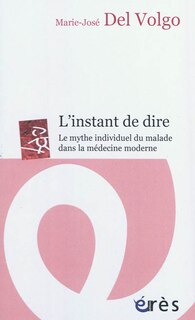 Front cover_L'instant de dire : le mythe individuel du malade dans la médecine moderne