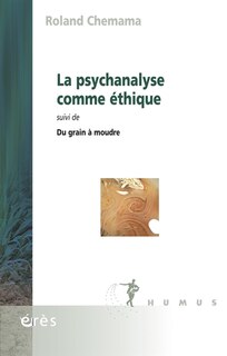 Front cover_La psychanalyse comme éthique ; Du grain à moudre