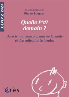 Couverture_Quelle PMI demain ? : dans le nouveau paysage de la santé et des collectivités locales