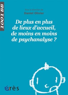 Couverture_De plus en plus de lieux d'accueil, de moins en moins de psychanalyse ?