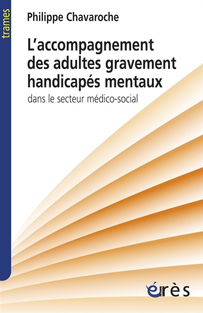 Couverture_L' accompagnement des adultes gravement handicapés mentaux dans le secteur médico-social