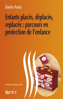 Front cover_Enfants placés, déplacés, replacés : parcours en protection de l'enfance