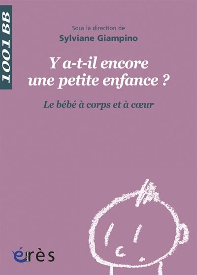 Couverture_Y a-t-il encore une petite enfance ? : le bébé à corps et à coeur
