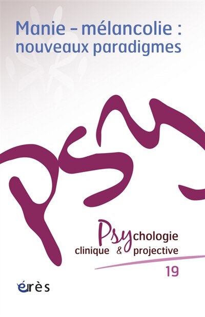 Front cover_Psychologie clinique et projective, n°19. Manie, mélancolie : nouveaux paradigmes