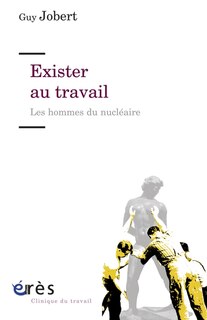 Front cover_Exister au travail : les hommes du nucléaire