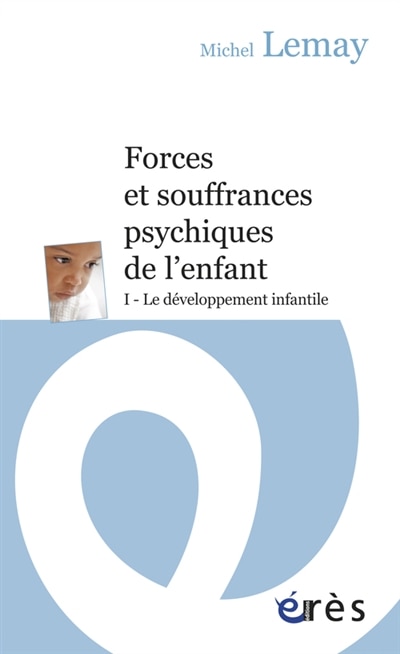 Front cover_Forces et souffrances psychiques de l'enfant, Vol. 1. Le développement infantile