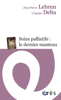 Couverture_Soins palliatifs : le dernier manteau : une clinique du détail