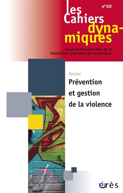 Couverture_Cahiers dynamiques (Les), n°60. Prévention et gestion de la violence