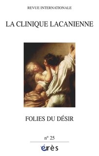 Couverture_Clinique lacanienne (La), n°25. Folies du désir