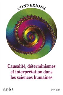 Front cover_Connexions, n°102. Causalité, déterminismes et interprétation dans les sciences humaines