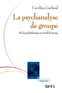 Front cover_Psychanalyse de groupe : de la psychothérapie au travail de groupe