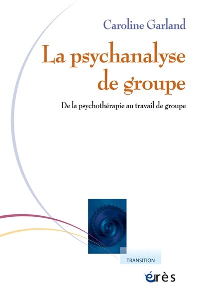 Front cover_Psychanalyse de groupe : de la psychothérapie au travail de groupe