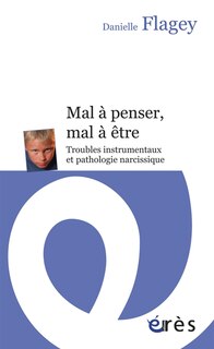 Couverture_Mal à penser, mal à être : troubles instrumentaux et pathologie narcissique