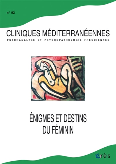 Couverture_Cliniques méditerranéennes, n°92. Enigmes et destins du féminin
