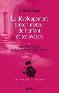 Front cover_L' espace de la pesanteur, le bébé prématuré et l'enfant avec TED