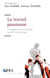 Front cover_Le travail passionné : l'engagement artistique, sportif ou politique