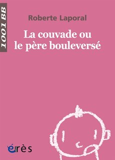 Couverture_La couvade ou Le p&egrave;re boulevers&eacute;