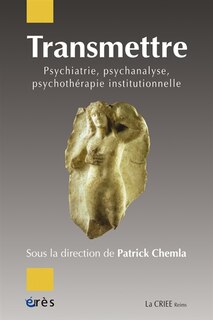 Couverture_Transmettre : psychiatrie, psychanalyse, psychothérapie institutionnelle