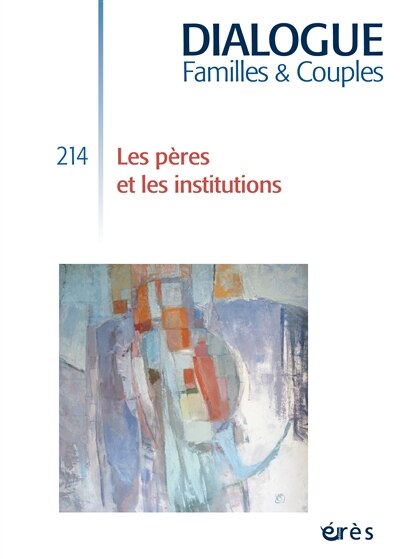 Couverture_Dialogue familles & couples, n°214. Les pères et les institutions