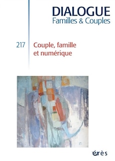 Couverture_Dialogue familles & couples, n°217. Couple, famille et numérique