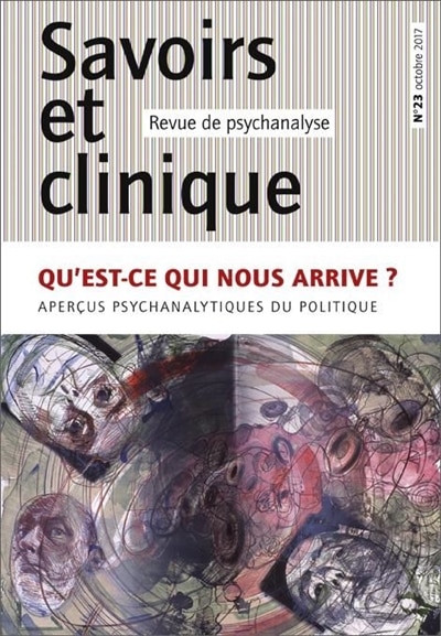 Front cover_Savoirs et clinique, n°23. Qu'est-ce qui nous arrive ? : aperçus psychanalytiques du politique