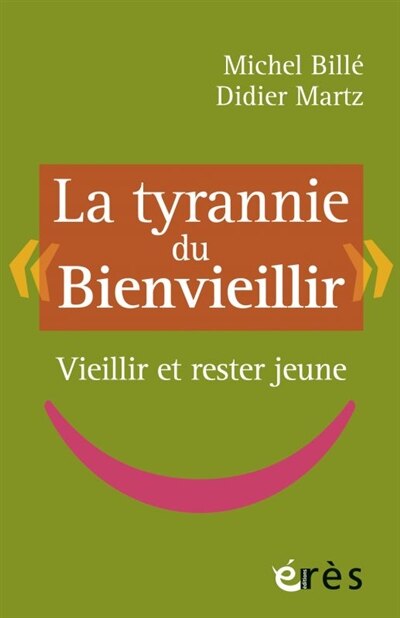 Front cover_La tyrannie du bienvieillir : vieillir et rester jeune