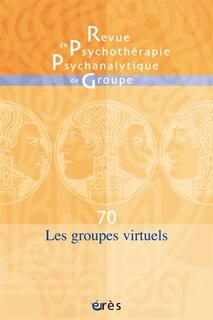 Couverture_Revue de psychothérapie psychanalytique de groupe, n°70. Les groupes virtuels