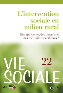 Front cover_Vie sociale, n°22. L'intervention sociale en milieu rural : des approches, des moyens et des méthodes spécifiques ?
