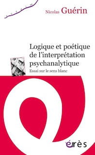 Front cover_Logique et poétique de l'interprétation psychanalytique