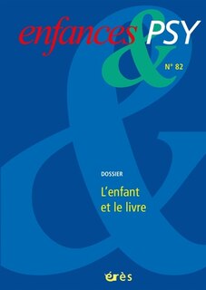 Couverture_Enfances et psy, n&deg;82. L'enfant et le livre