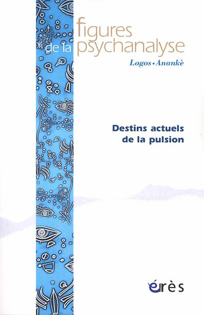 Couverture_Figures de la psychanalyse, n°42. Destins actuels de la pulsion