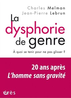 Front cover_La dysphorie de genre : à quoi se tenir pour ne pas glisser ? : vingt ans après L'homme sans gravité