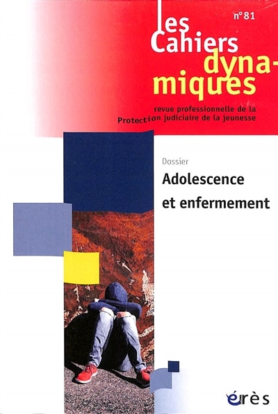 Couverture_Cahiers dynamiques (Les), n°81. Adolescence et enfermement