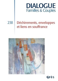 Couverture_Dialogue familles & couples, n°238. Déchirements, enveloppes et liens en souffrance