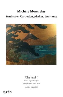 Couverture_Che vuoi ? nouvelle série, n°8. Michèle Montrelay : séminaire : castration, phallus, jouissance