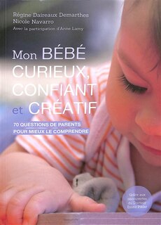 Couverture_Mon bébé curieux, confiant et créatif : 70 questions de parents pour mieux le comprendre grâce aux découvertes du docteur Emmi Pikler