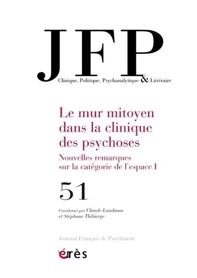 Couverture_JFP Journal français de psychiatrie, n°51. Le mur mitoyen dans la clinique des psychoses : nouvelles remarques sur la catégorie de l'espace (1)