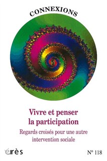 Front cover_Connexions, n°118. Vivre et penser la participation : regards croisés pour une autre intervention sociale