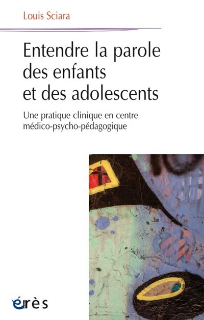 Front cover_Entendre la parole des enfants et des adolescents : une pratique clinique en centre médico-psycho-pédagogique