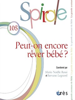 Couverture_Spirale, n°105. Peut-on encore rêver bébé ?