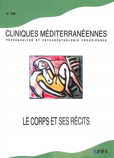 Couverture_Cliniques méditerranéennes, n°108. Le corps et ses récits