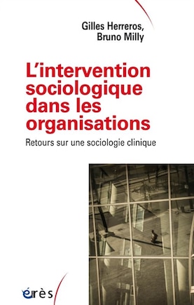 L' intervention sociologique dans les organisations: retours sur une sociologie clinique