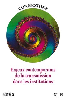 Front cover_Connexions, n°119. Enjeux contemporains de la transmission dans les institutions