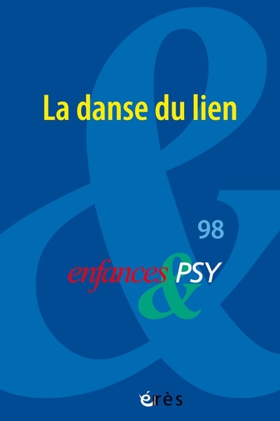 Couverture_Enfances et psy, n&deg;98. La danse du lien