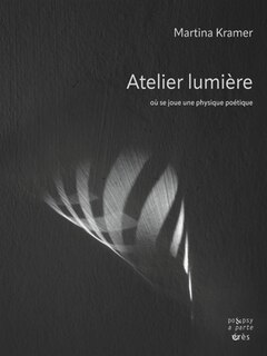 Front cover_Atelier lumière : où se joue une physique poétique