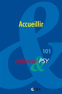 Front cover_Enfances et psy, n°101. Accueillir