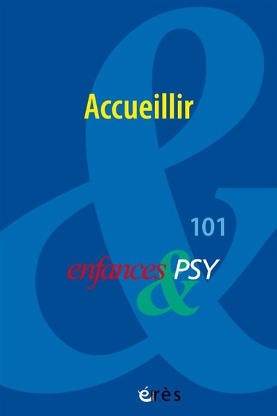 Front cover_Enfances et psy, n°101. Accueillir
