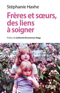 Front cover_Frères et soeurs, des liens à soigner : clinique contextuelle de l'adelphie